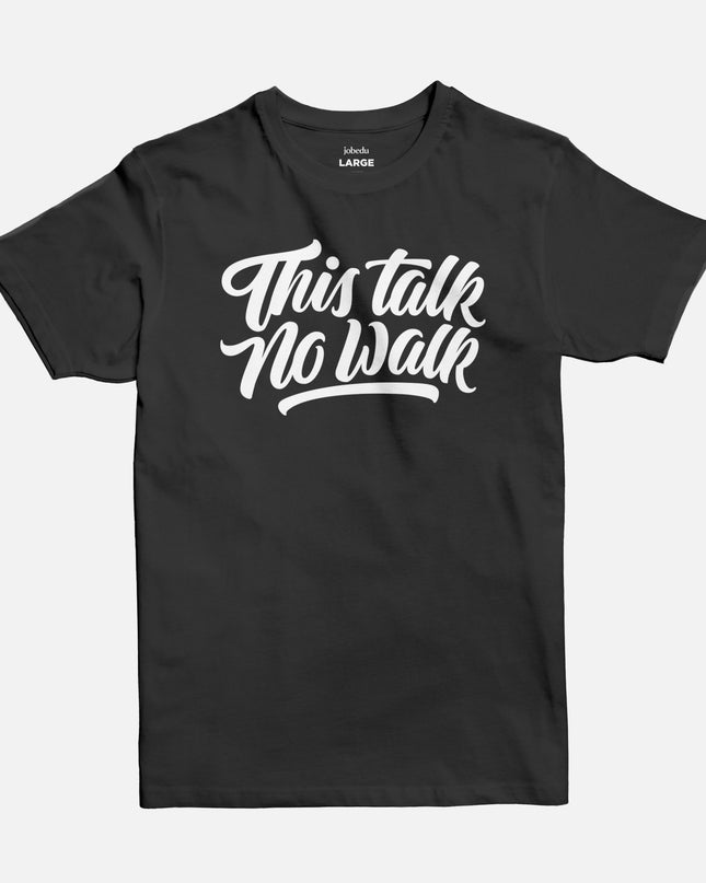 This Talk No Walk | Basic Cut T-shirt - Graphic T-Shirt - Unisex - Jobedu Jordan